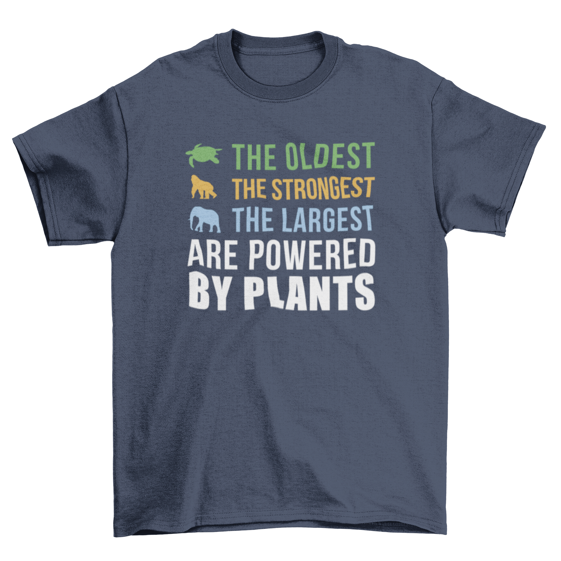 A stylish t-shirt featuring the quote 'The oldest, strongest, largest are powered by plants' promoting vegetarianism.