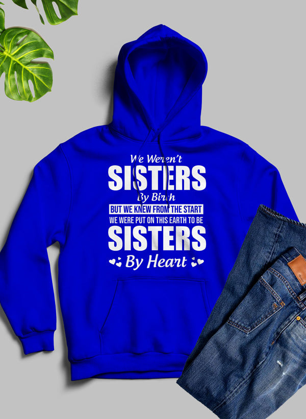 We Weren't Sisters By Birth Hoodie featuring a cozy fleece blend, adjustable hood, and unique artistic design.