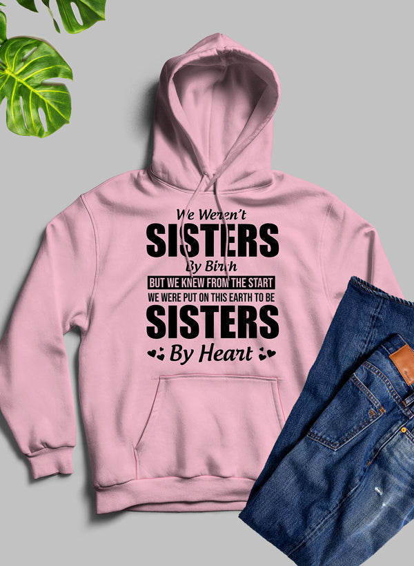 We Weren't Sisters By Birth Hoodie featuring a cozy fleece blend, adjustable hood, and unique artistic design.