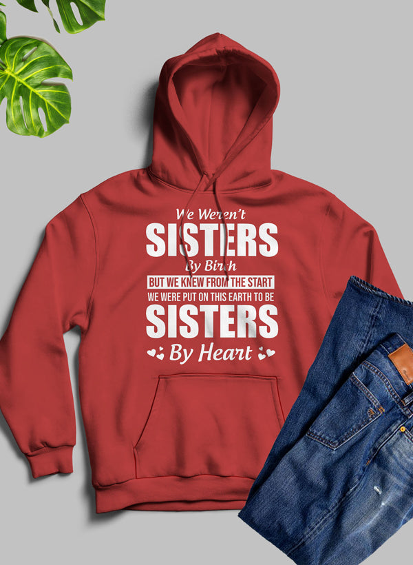 We Weren't Sisters By Birth Hoodie featuring a cozy fleece blend, adjustable hood, and unique artistic design.
