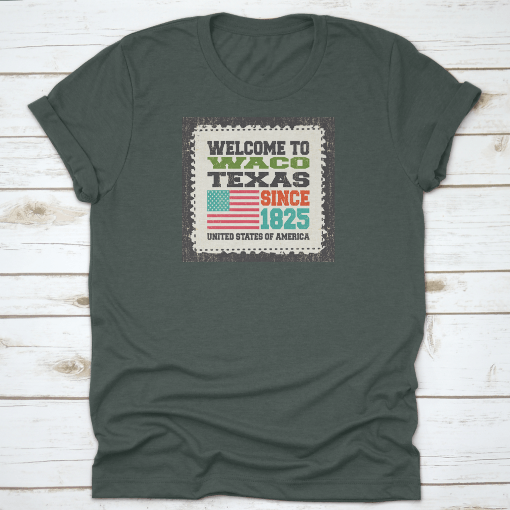 A stylish cotton t-shirt featuring the phrase 'Welcome To Waco State Texas Since 1825' with an American flag design, perfect for travel enthusiasts.