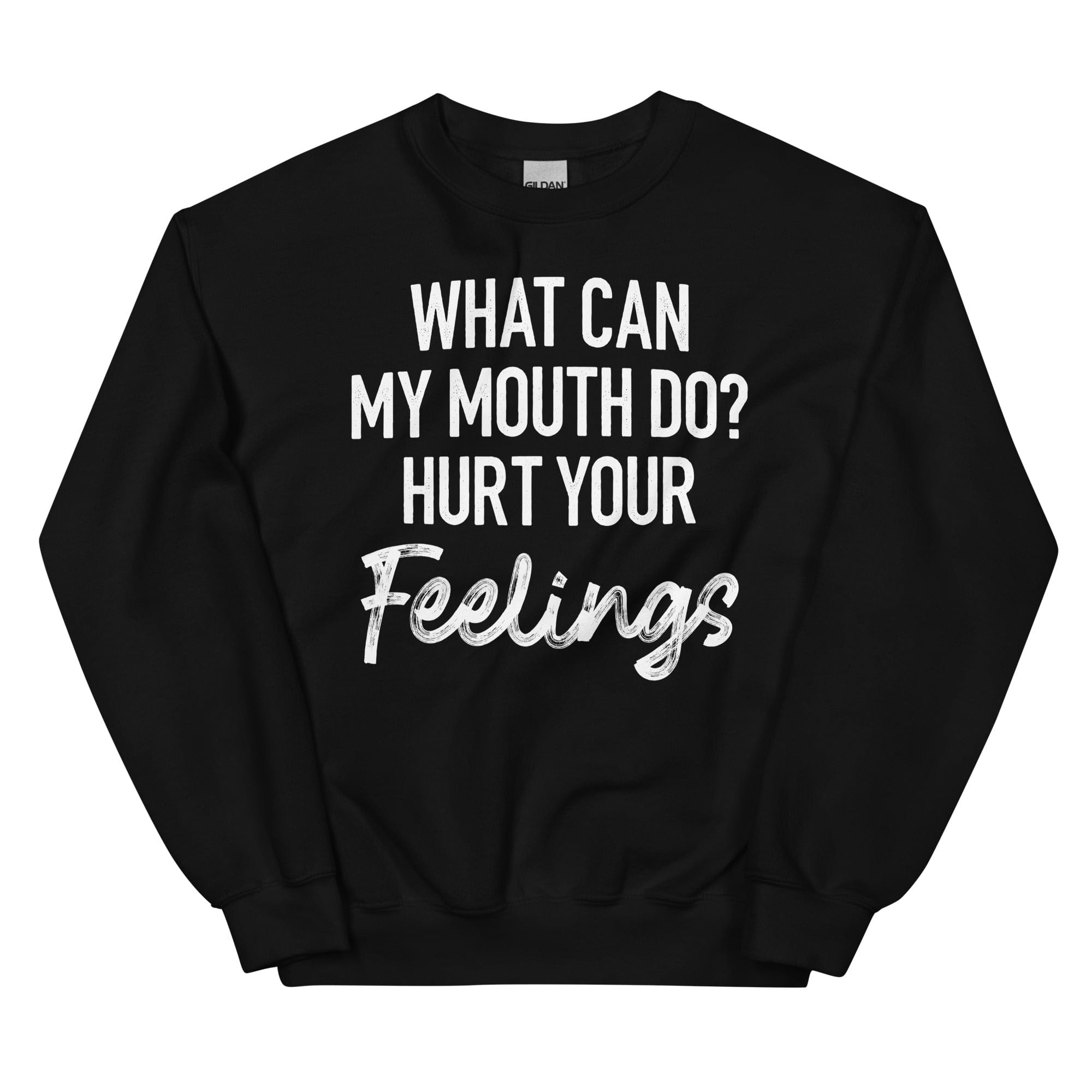 Cozy 'What Can My Mouth Do Hurt Your Feelings' sweats featuring unique designs by top artists, made from cotton/poly fleece blend.