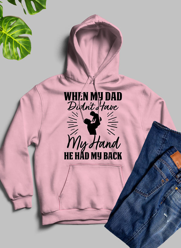 A cozy hoodie featuring the phrase 'When My Dad Didn't Have My Hand He Had My Back', designed by top artists, showcasing a warm fleece blend.