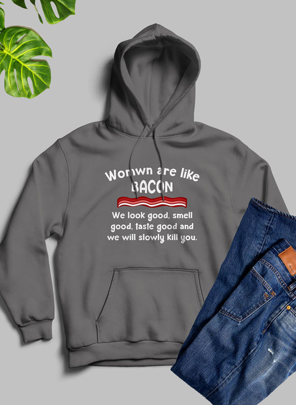 Women Are Like Bacon Hoodie featuring a cozy fleece blend, adjustable hood, and unique design by top artists.