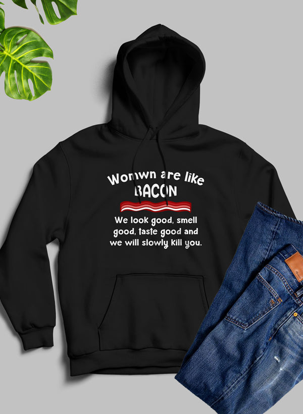 Women Are Like Bacon Hoodie featuring a cozy fleece blend, adjustable hood, and unique design by top artists.