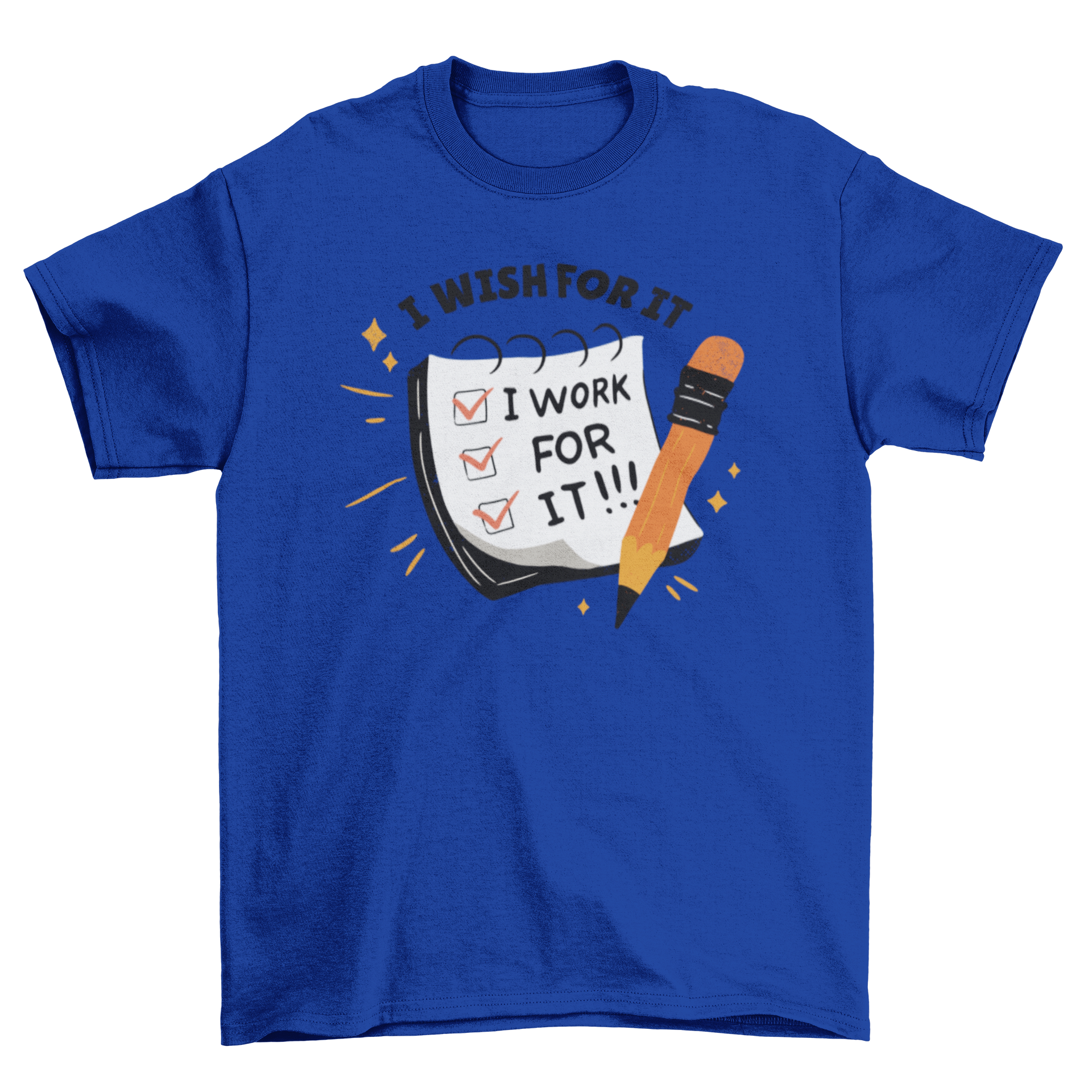 A stylish t-shirt featuring the motivational quote 'I wish for it, I work for it' in bold lettering, perfect for Labor Day.