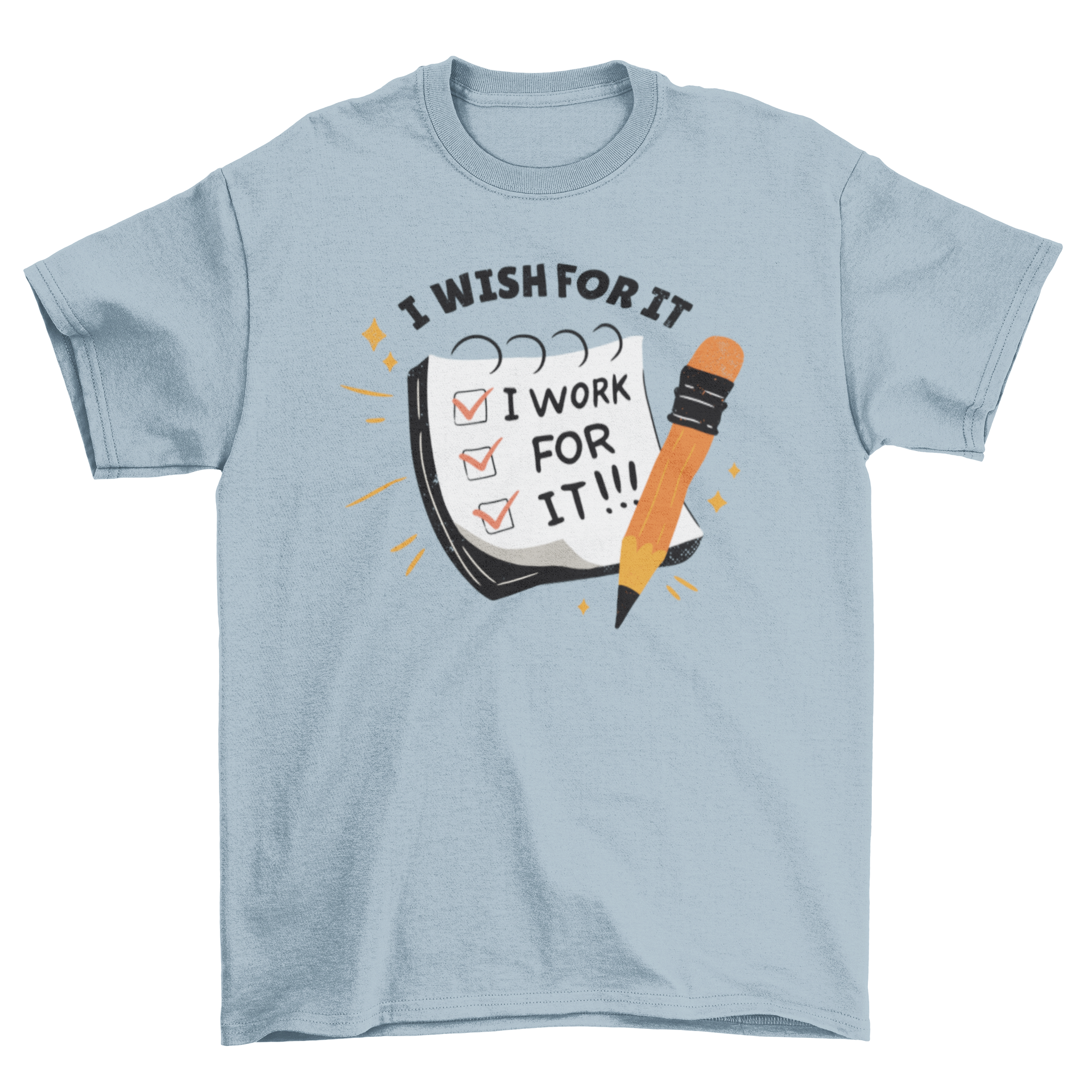 A stylish t-shirt featuring the motivational quote 'I wish for it, I work for it' in bold lettering, perfect for Labor Day.