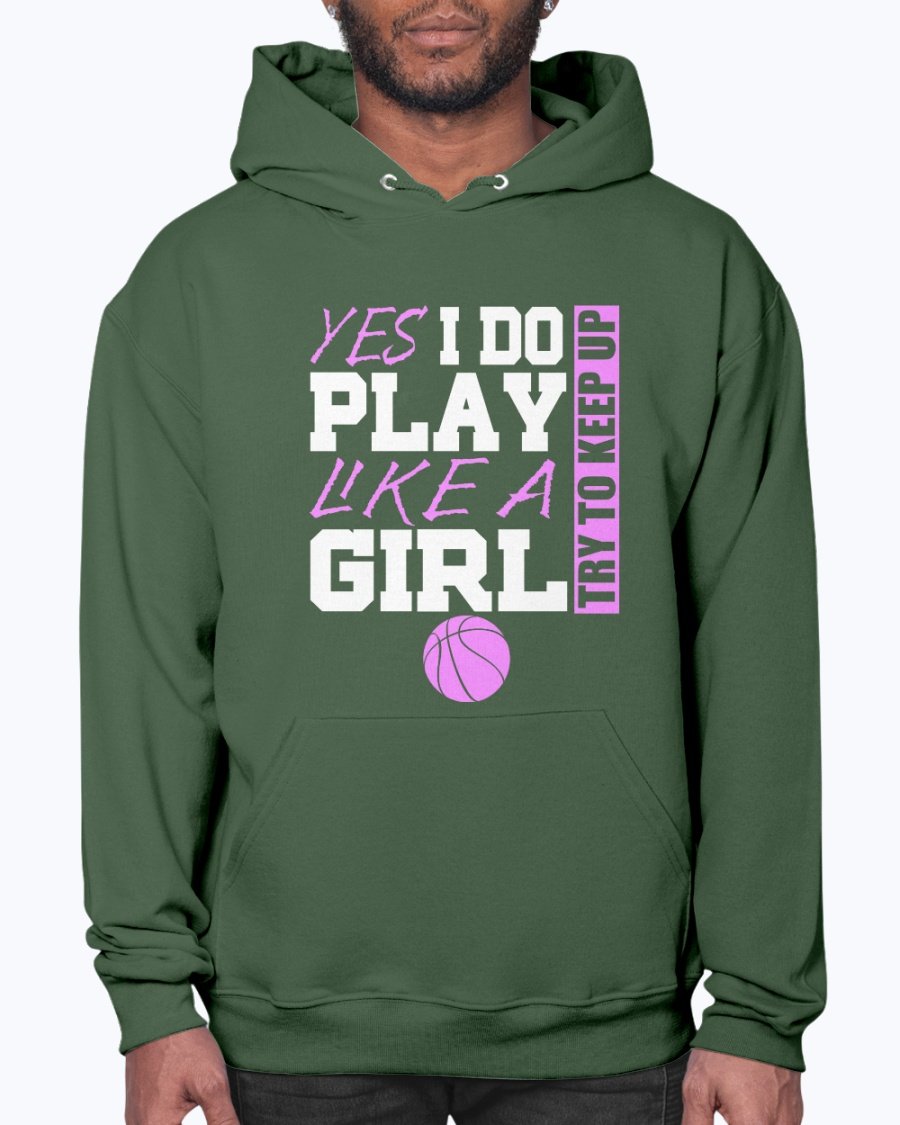 A stylish unisex hoodie featuring the phrase 'Yes I Play Like a Girl, Try and Keep Up' in bold print, perfect for sports and casual wear.