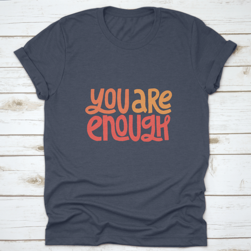 You Are Enough Inspirational Design T-Shirt displayed on a mannequin, showcasing its classic fit and motivational message.
