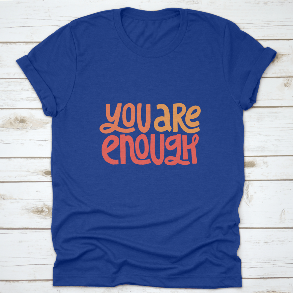 You Are Enough Inspirational Design T-Shirt displayed on a mannequin, showcasing its classic fit and motivational message.