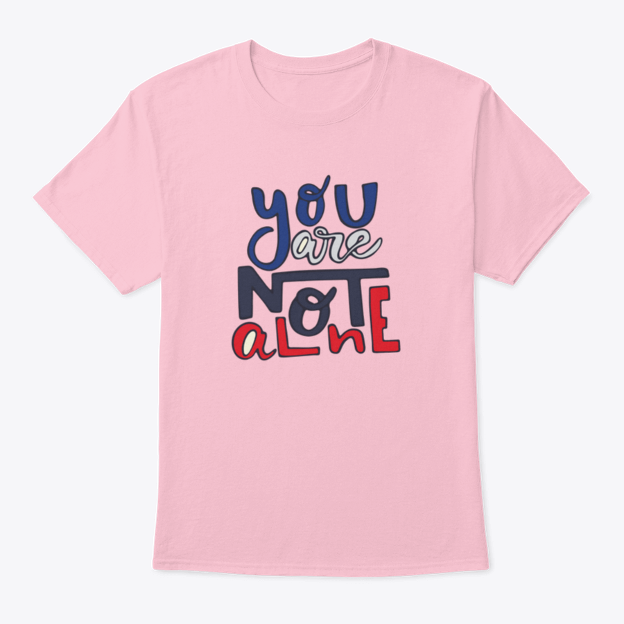A soft cotton shirt featuring the inspirational quote 'You Are Not Alone' in a stylish design, perfect for casual wear.
