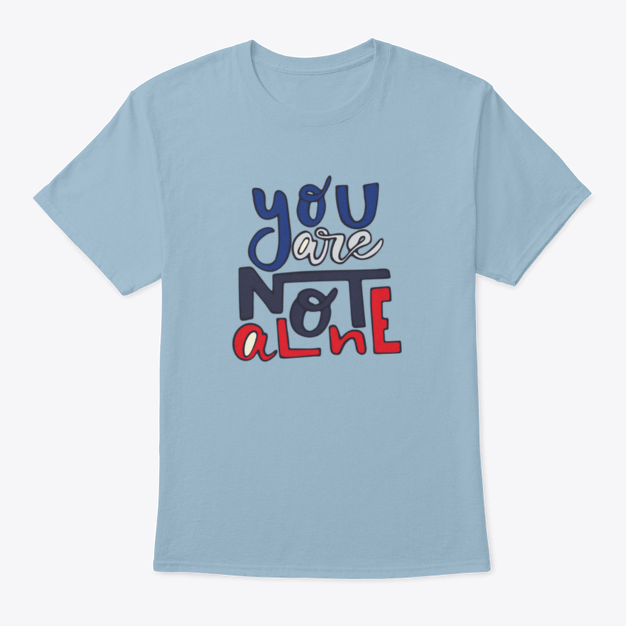 A soft cotton shirt featuring the inspirational quote 'You Are Not Alone' in a stylish design, perfect for casual wear.