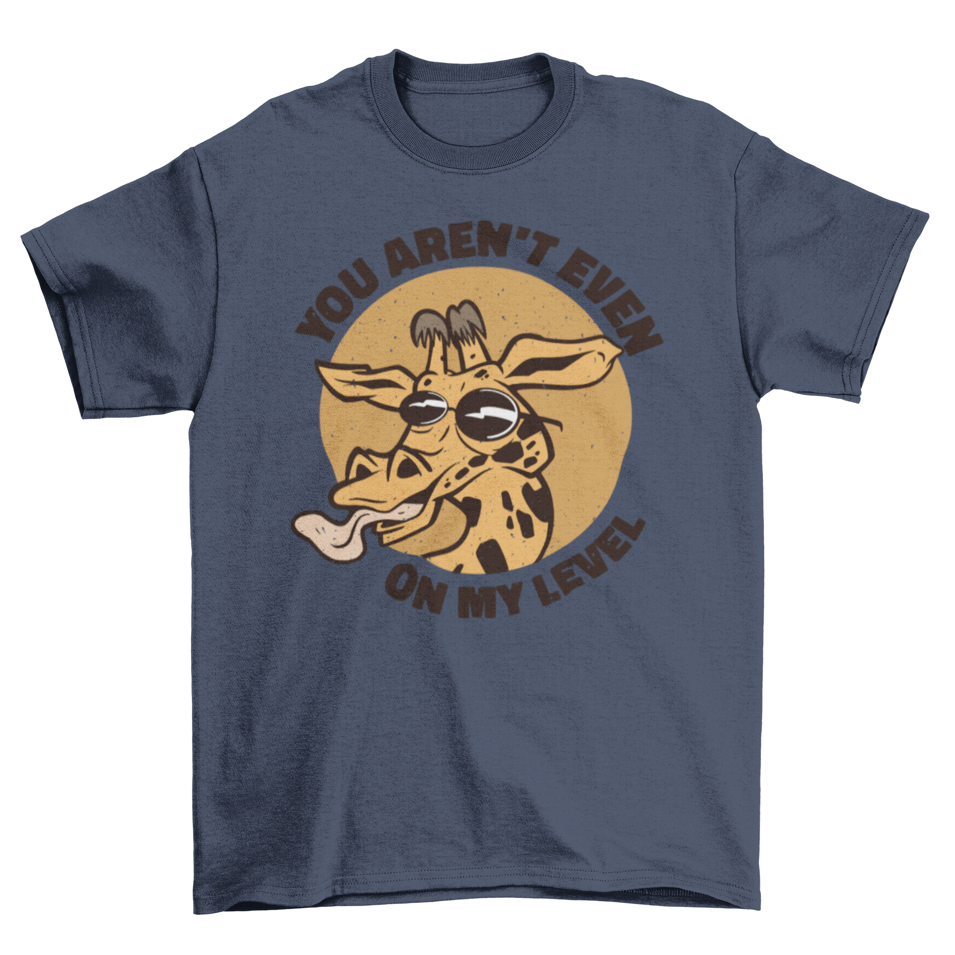 A humorous t-shirt featuring a giraffe with its tongue out and the quote 'You Aren't Even On My Level'.