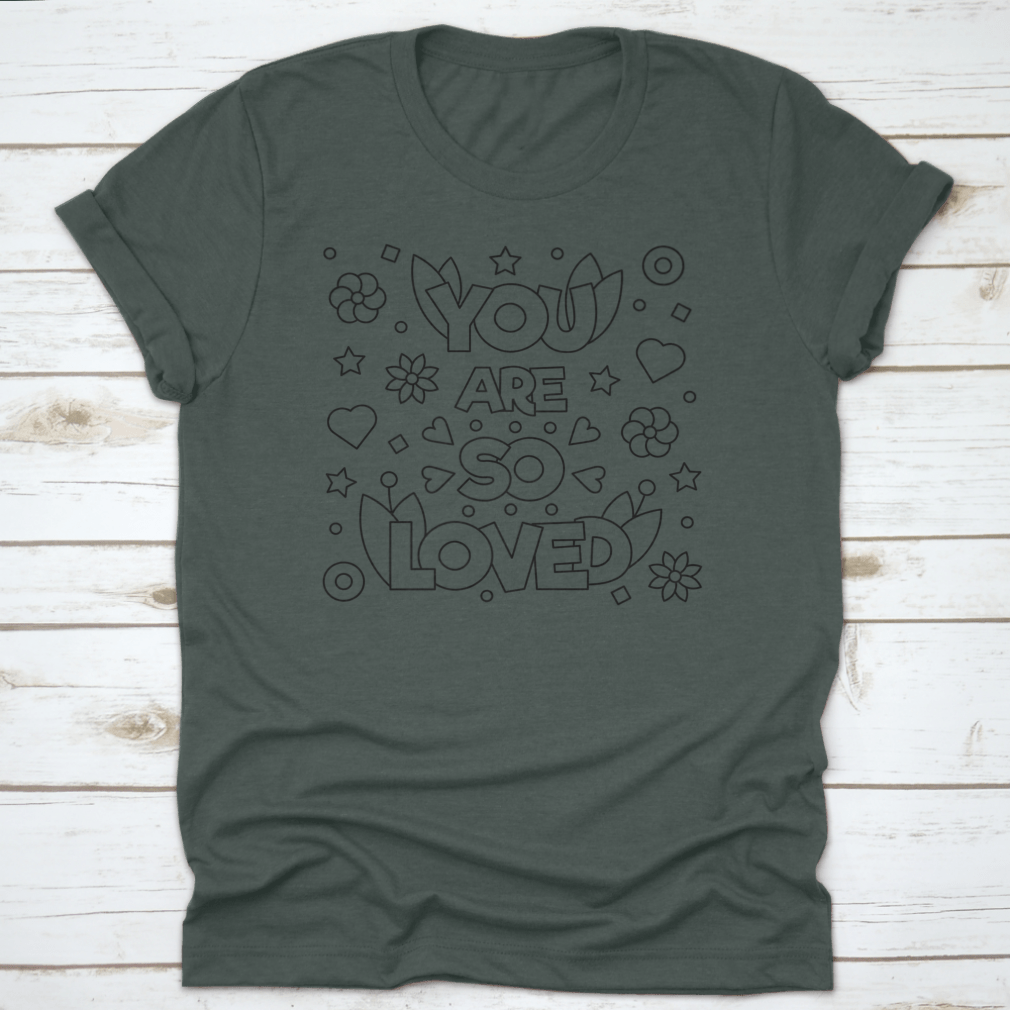 A soft cotton T-shirt featuring the motivational quote 'You Are So Loved' in a stylish design, perfect for casual wear.
