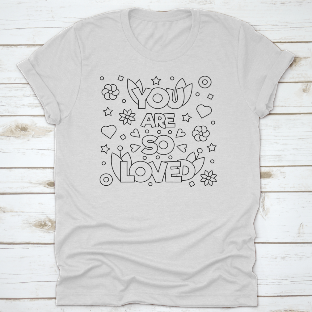 A soft cotton T-shirt featuring the motivational quote 'You Are So Loved' in a stylish design, perfect for casual wear.