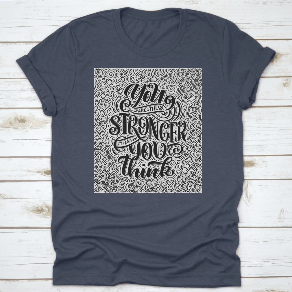A motivational T-shirt featuring the quote 'You Are Stronger Than You Think', made from soft cotton fabric.
