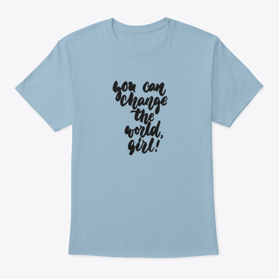 A stylish t-shirt featuring hand-drawn lettering that reads 'You Can Change The World, Girl', made from soft cotton fabric.