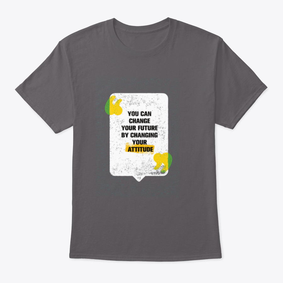 A modern t-shirt featuring the motivational phrase 'You Can Change Your Future By Changing Your Attitude', made from soft cotton fabric.