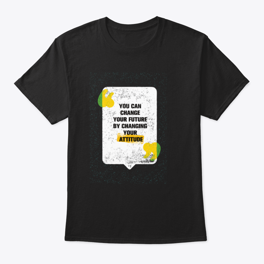 A modern t-shirt featuring the motivational phrase 'You Can Change Your Future By Changing Your Attitude', made from soft cotton fabric.