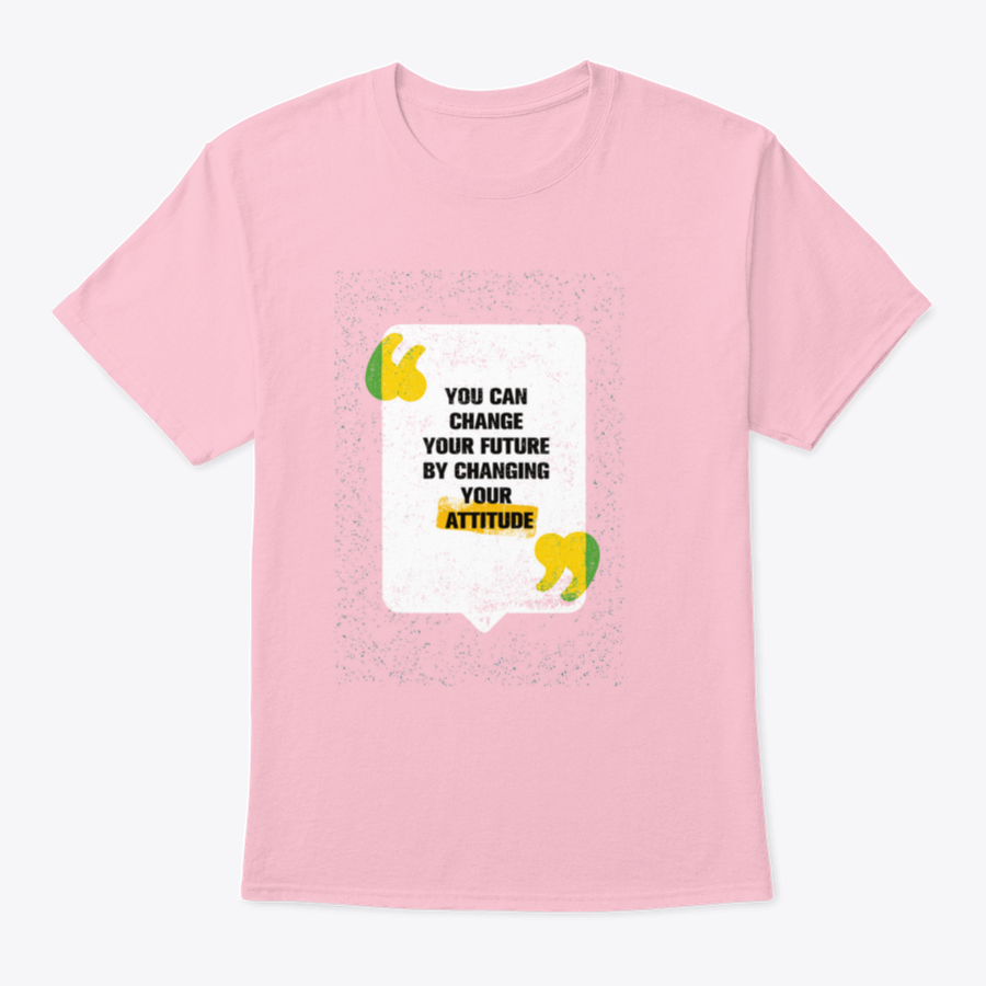 A modern t-shirt featuring the motivational phrase 'You Can Change Your Future By Changing Your Attitude', made from soft cotton fabric.