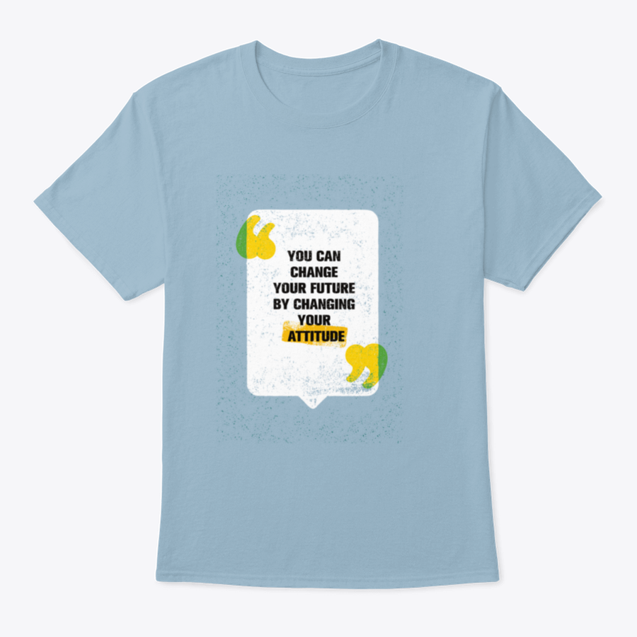 A modern t-shirt featuring the motivational phrase 'You Can Change Your Future By Changing Your Attitude', made from soft cotton fabric.