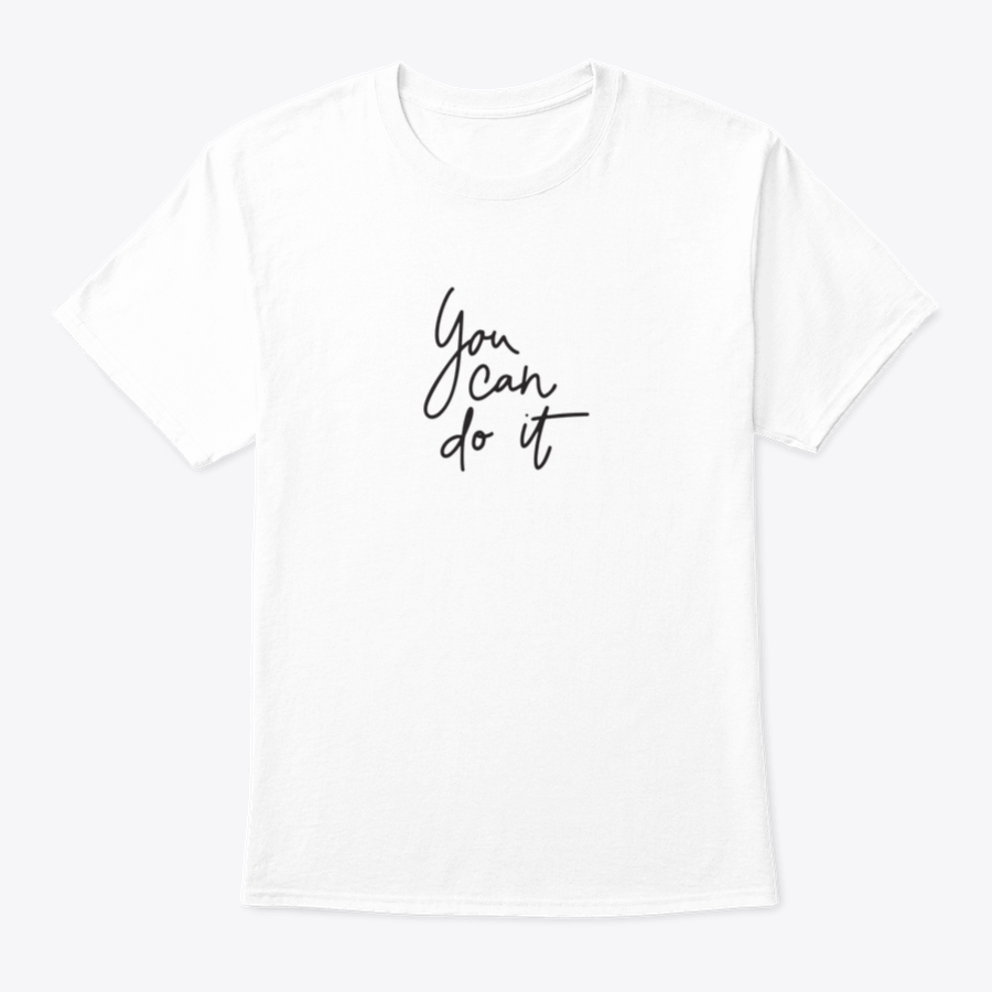 A stylish T-shirt featuring the inspirational quote 'You Can Do It' in hand lettering, made from soft cotton fabric.