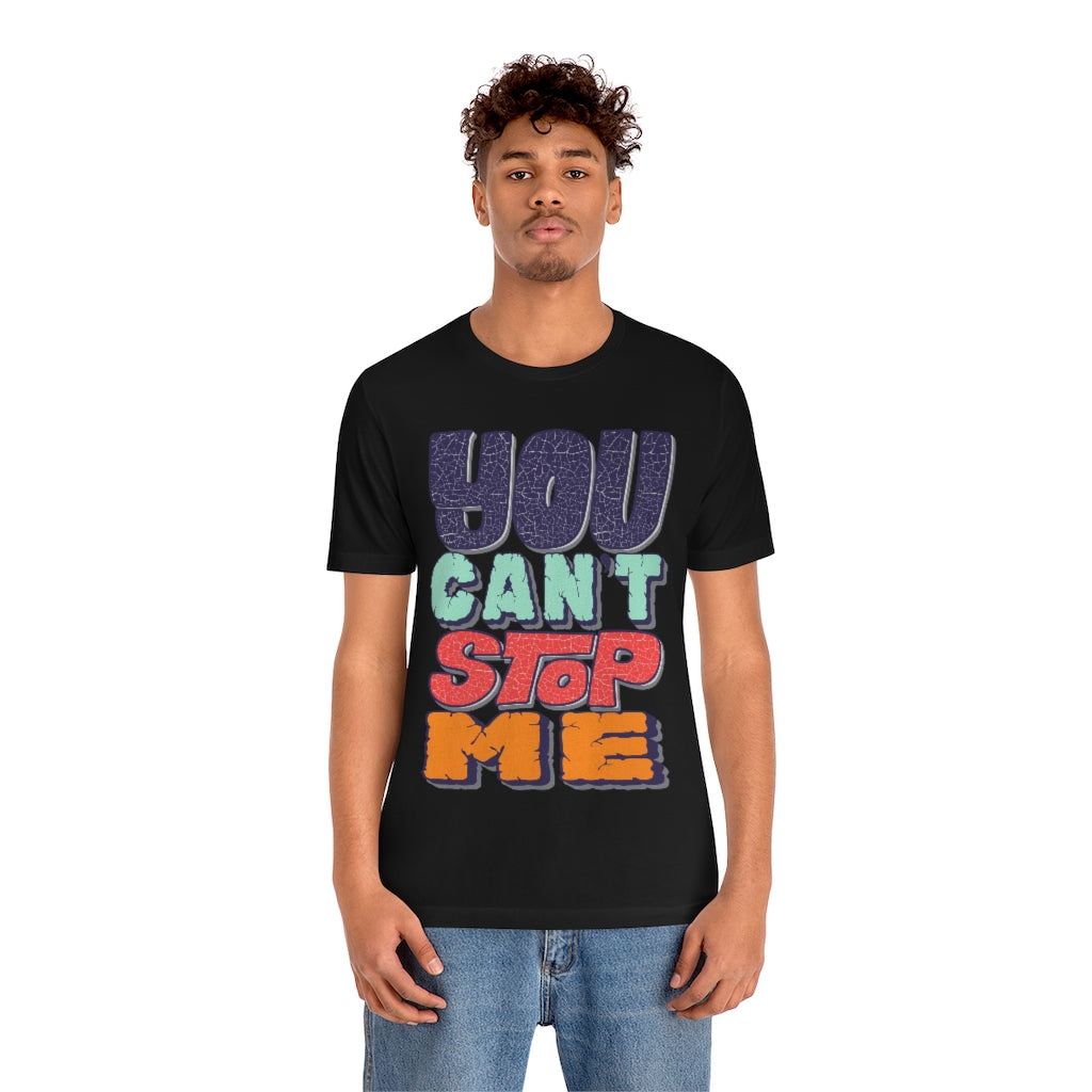 You Can't Stop Me Lettering T-Shirt in soft cotton, featuring bold vinyl print, designed for unisex wear.