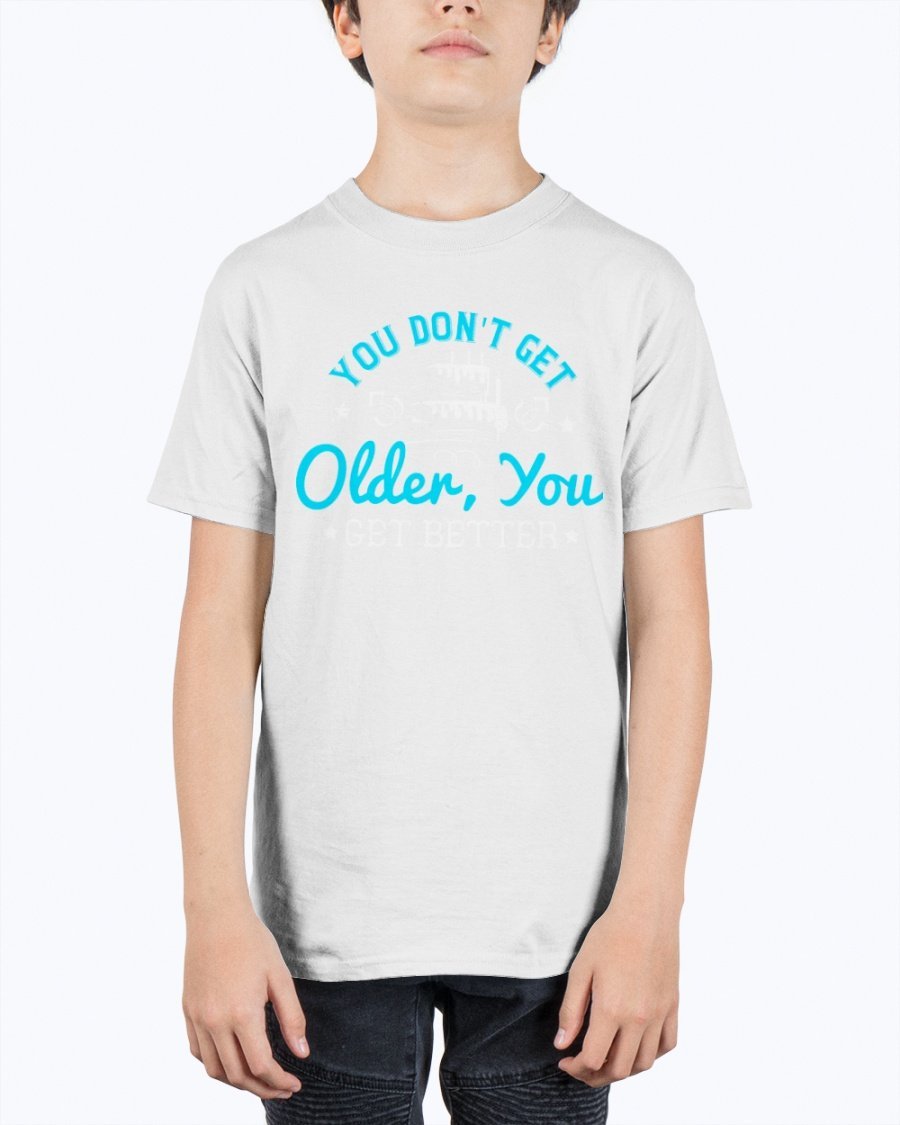 Youth tee featuring the phrase 'You don't get older, you get better' in vibrant colors, perfect for birthday celebrations.