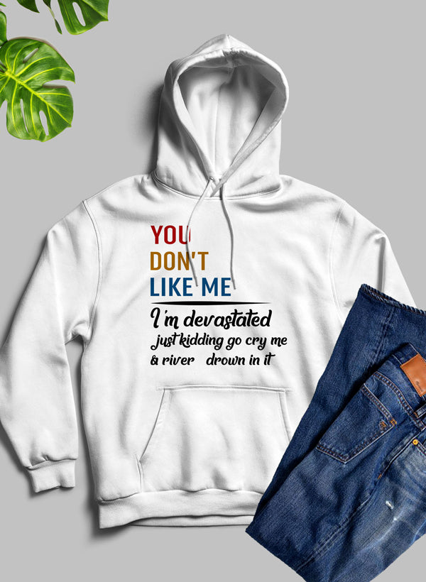 You Don't Like Me Hoodie featuring a unique artistic design, cozy fleece material, and adjustable hood, perfect for casual wear.