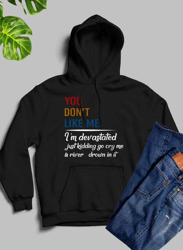 You Don't Like Me Hoodie featuring a unique artistic design, cozy fleece material, and adjustable hood, perfect for casual wear.