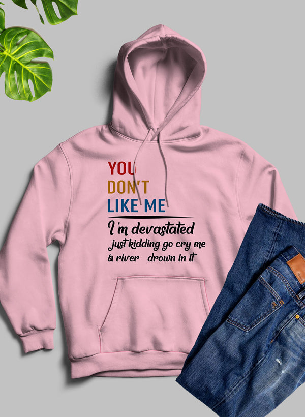You Don't Like Me Hoodie featuring a unique artistic design, cozy fleece material, and adjustable hood, perfect for casual wear.
