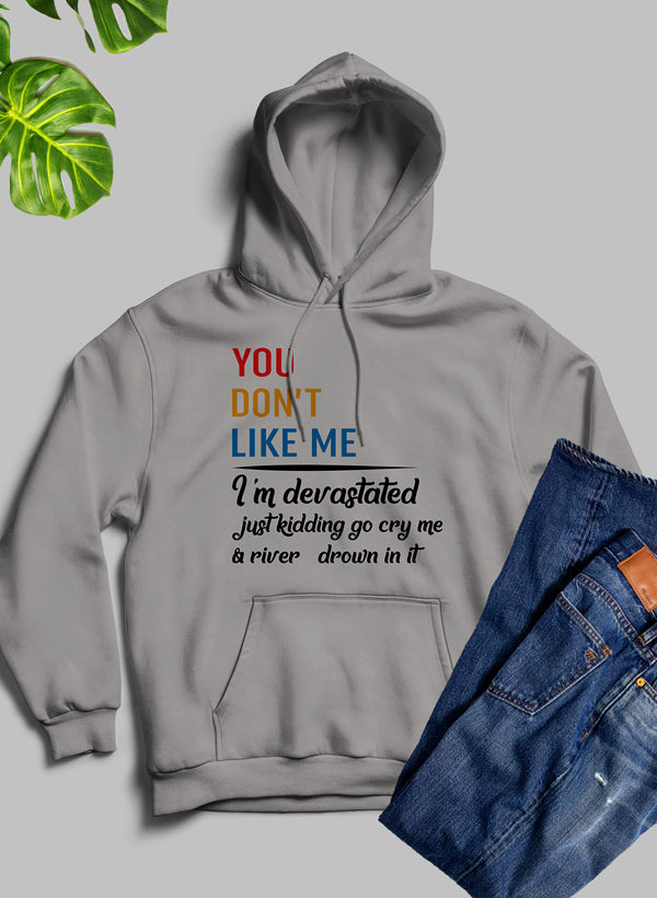 You Don't Like Me Hoodie featuring a unique artistic design, cozy fleece material, and adjustable hood, perfect for casual wear.