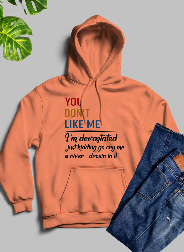 You Don't Like Me Hoodie featuring a unique artistic design, cozy fleece material, and adjustable hood, perfect for casual wear.