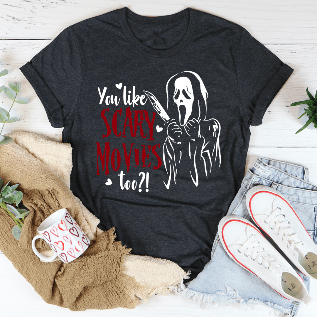 You Like Scary Movies Too Tee featuring a spooky design, made from 100% soft cotton, perfect for Halloween celebrations.