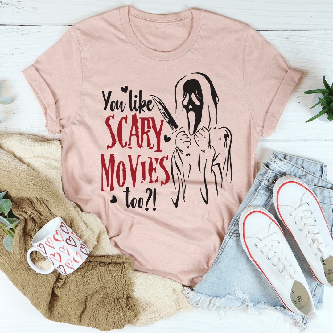 You Like Scary Movies Too Tee featuring a spooky design, made from 100% soft cotton, perfect for Halloween celebrations.
