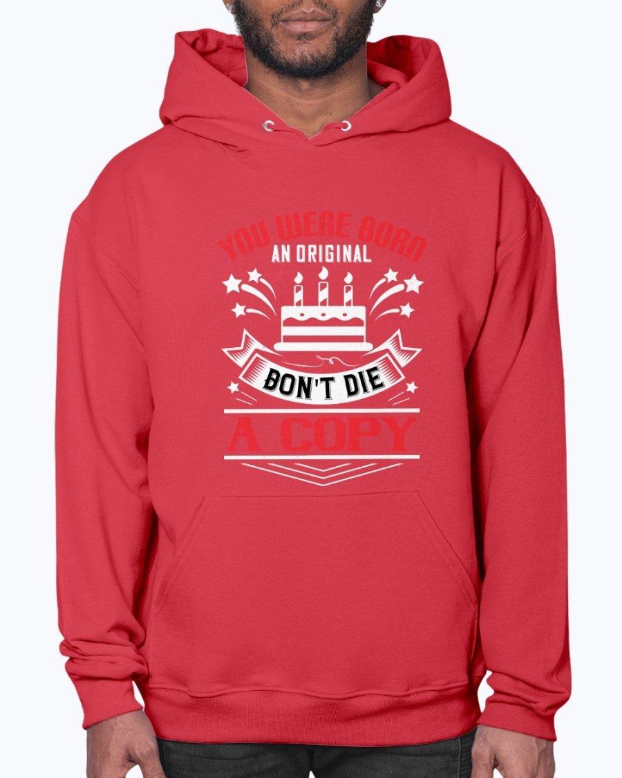 A stylish unisex hoodie featuring the phrase 'You were born an original. Don't die a copy' in a vibrant design, perfect for birthdays.
