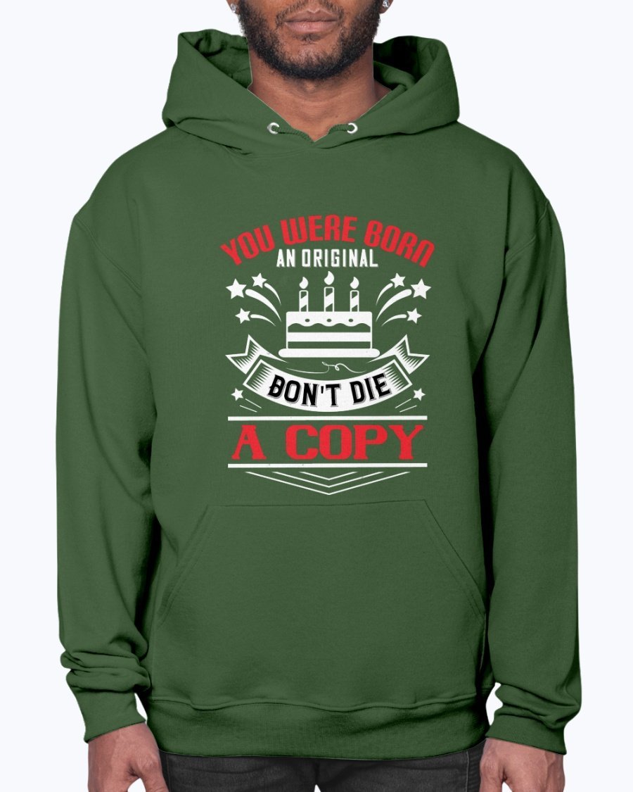 A stylish unisex hoodie featuring the phrase 'You were born an original. Don't die a copy' in a vibrant design, perfect for birthdays.