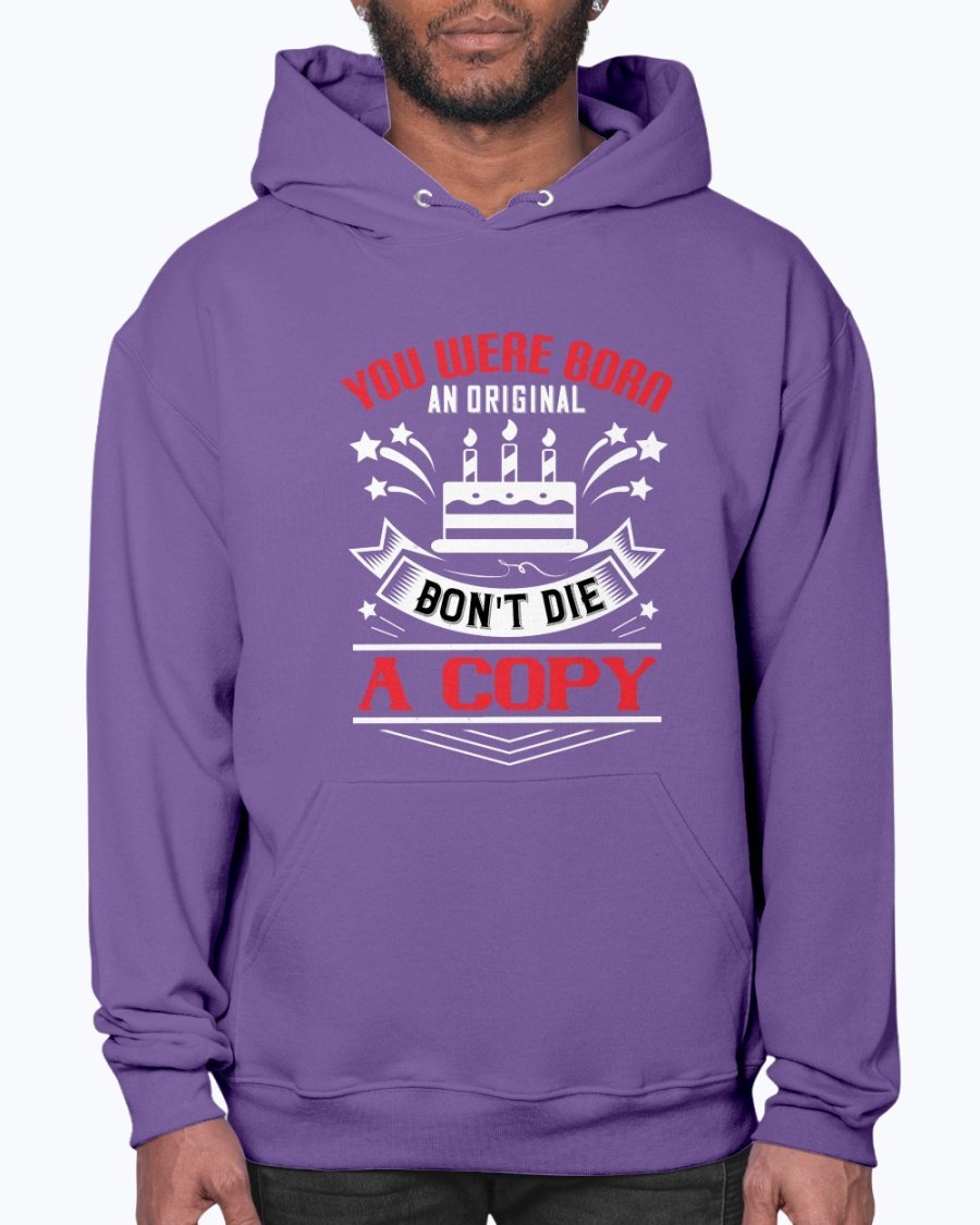 A stylish unisex hoodie featuring the phrase 'You were born an original. Don't die a copy' in a vibrant design, perfect for birthdays.