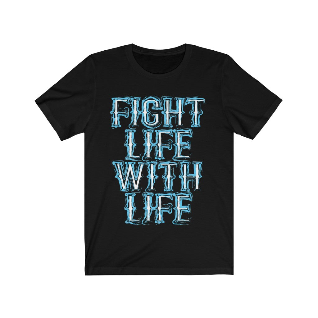 Fight Life with Life Lettering T-Shirt in soft cotton, featuring durable vinyl print and unisex design.