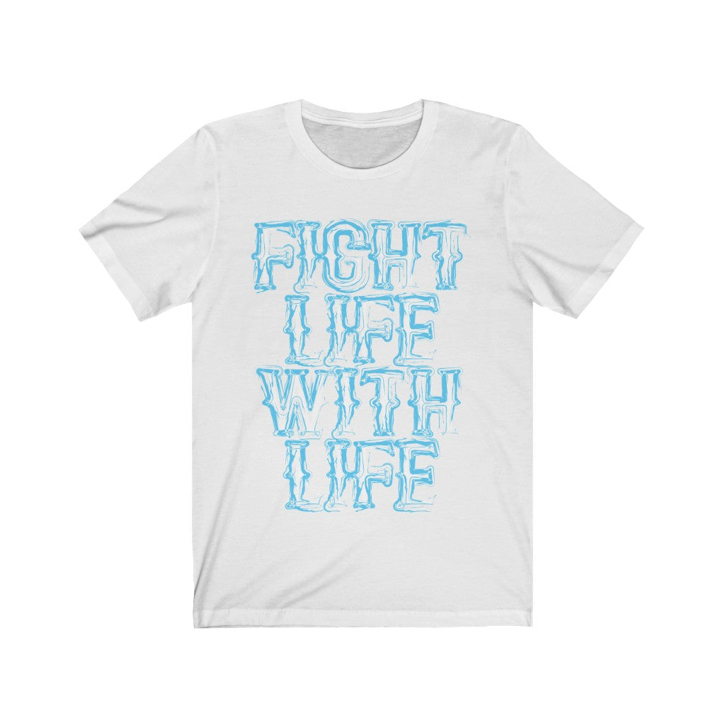 Fight Life with Life Lettering T-Shirt in soft cotton, featuring durable vinyl print and unisex design.