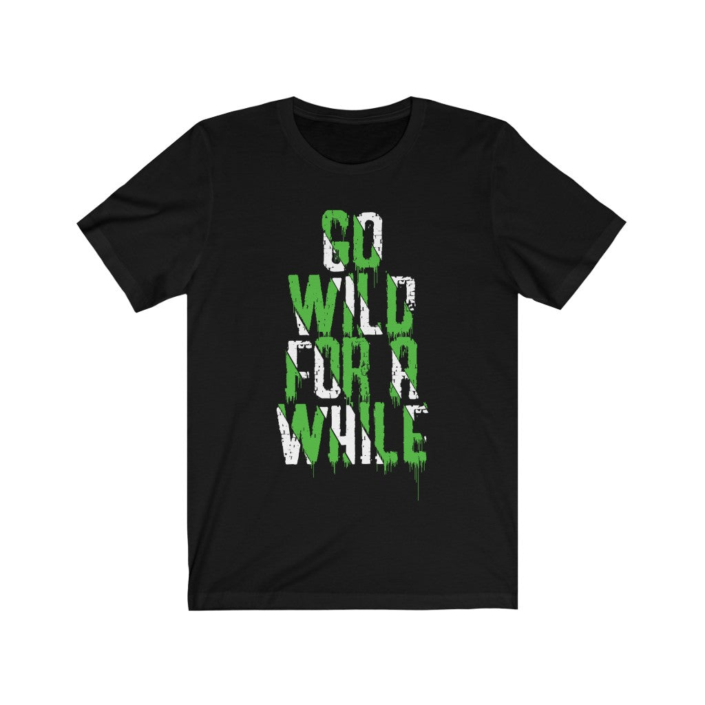 Go Wild For a While unisex t-shirt made of 100% soft cotton with a vibrant vinyl print, designed for comfort and style.