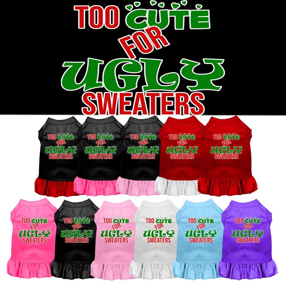 A festive Christmas Dog Dress featuring the slogan 'Too Cute For Ugly Sweaters', designed for comfort and style for pets.