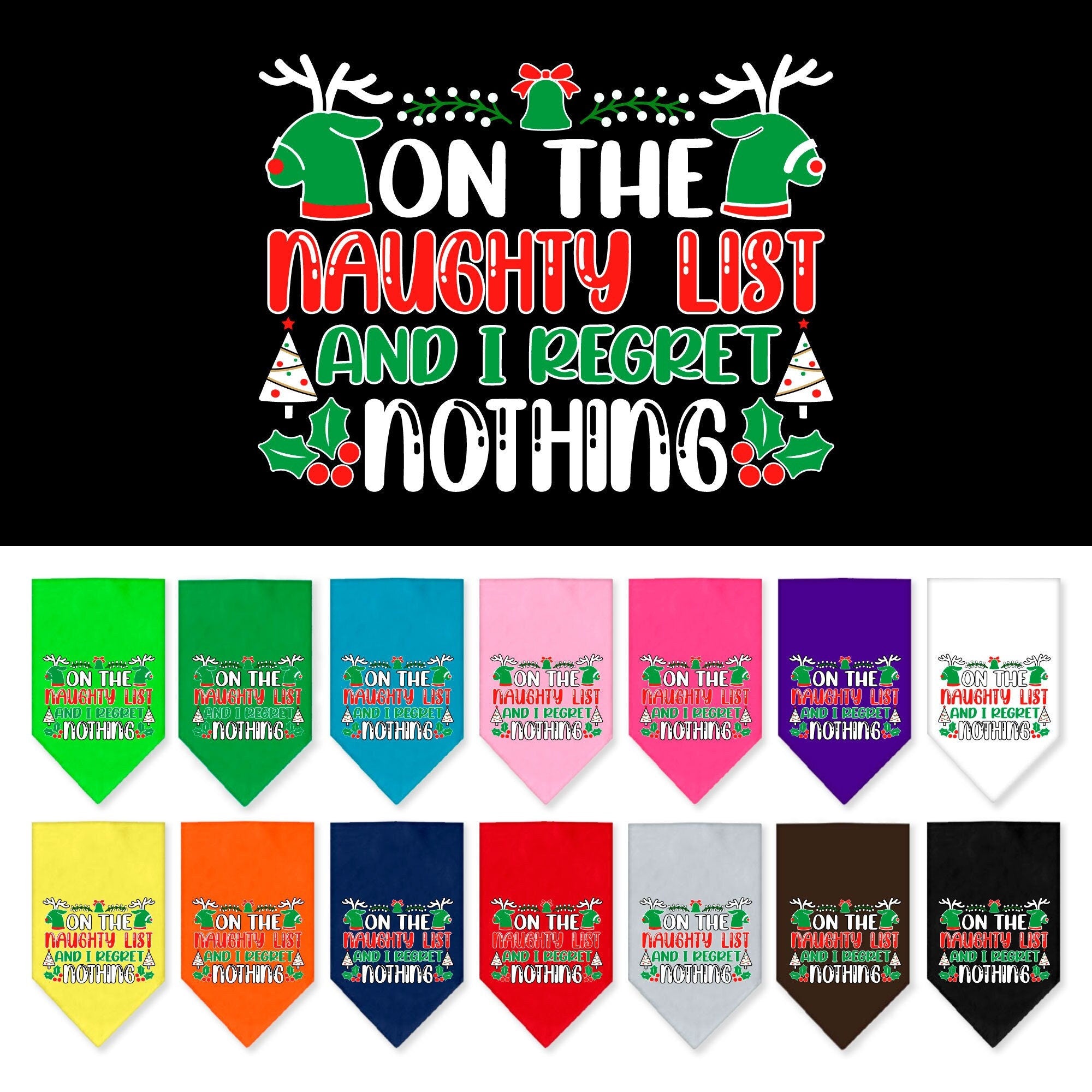 Christmas Pet and Dog Bandana featuring 'On The Naughty List And I Regret Nothing' design, available in small and large sizes, tie-on style.