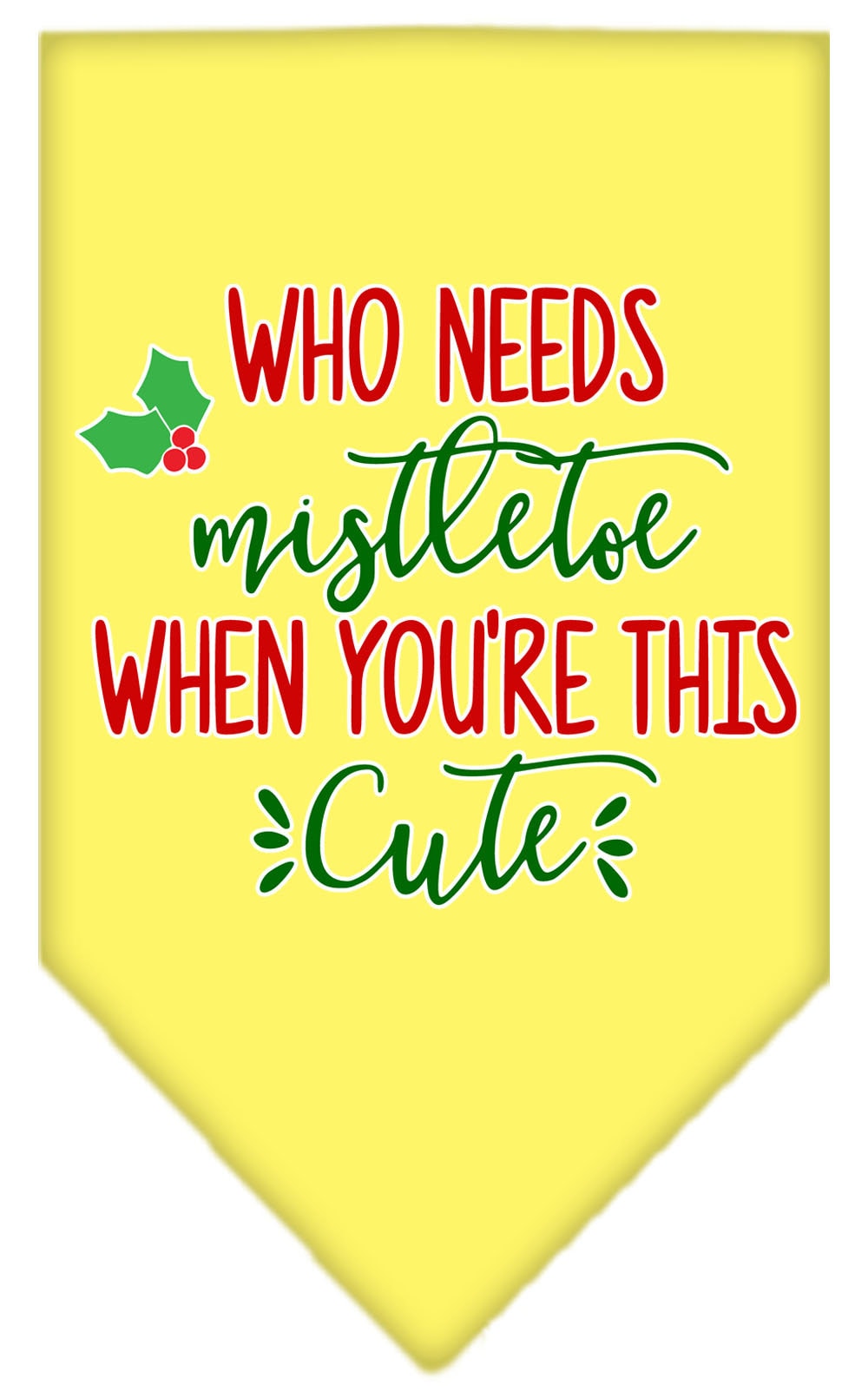 Christmas pet bandana with 'Who Needs Mistletoe' design, perfect for festive occasions.