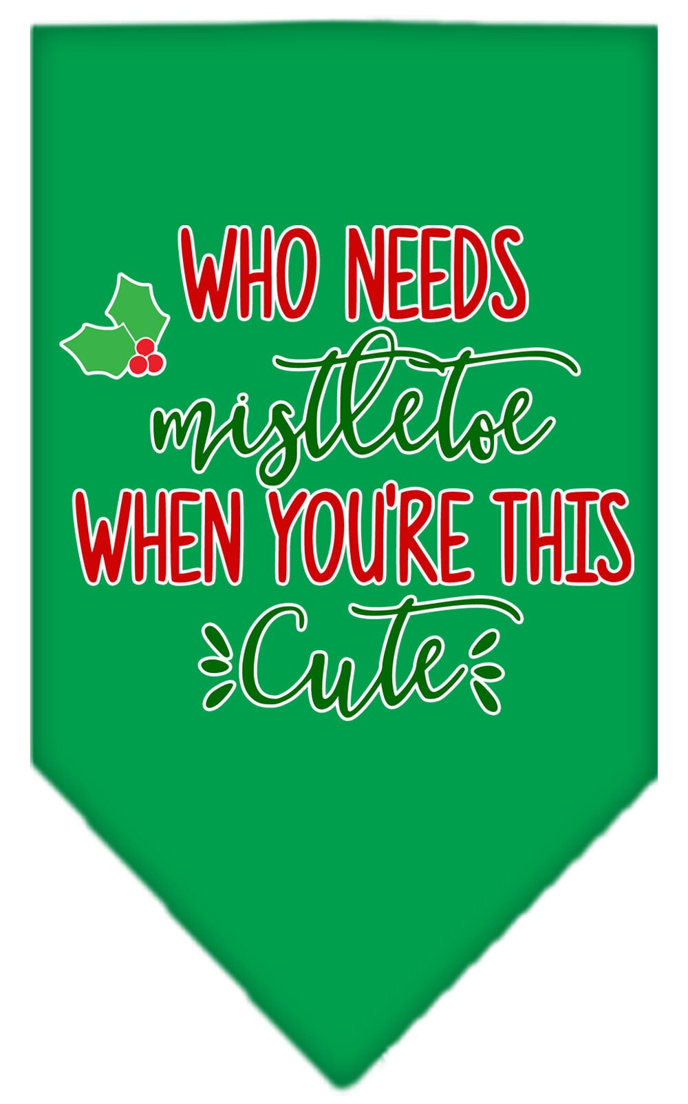 Christmas pet bandana with 'Who Needs Mistletoe' design, perfect for festive occasions.