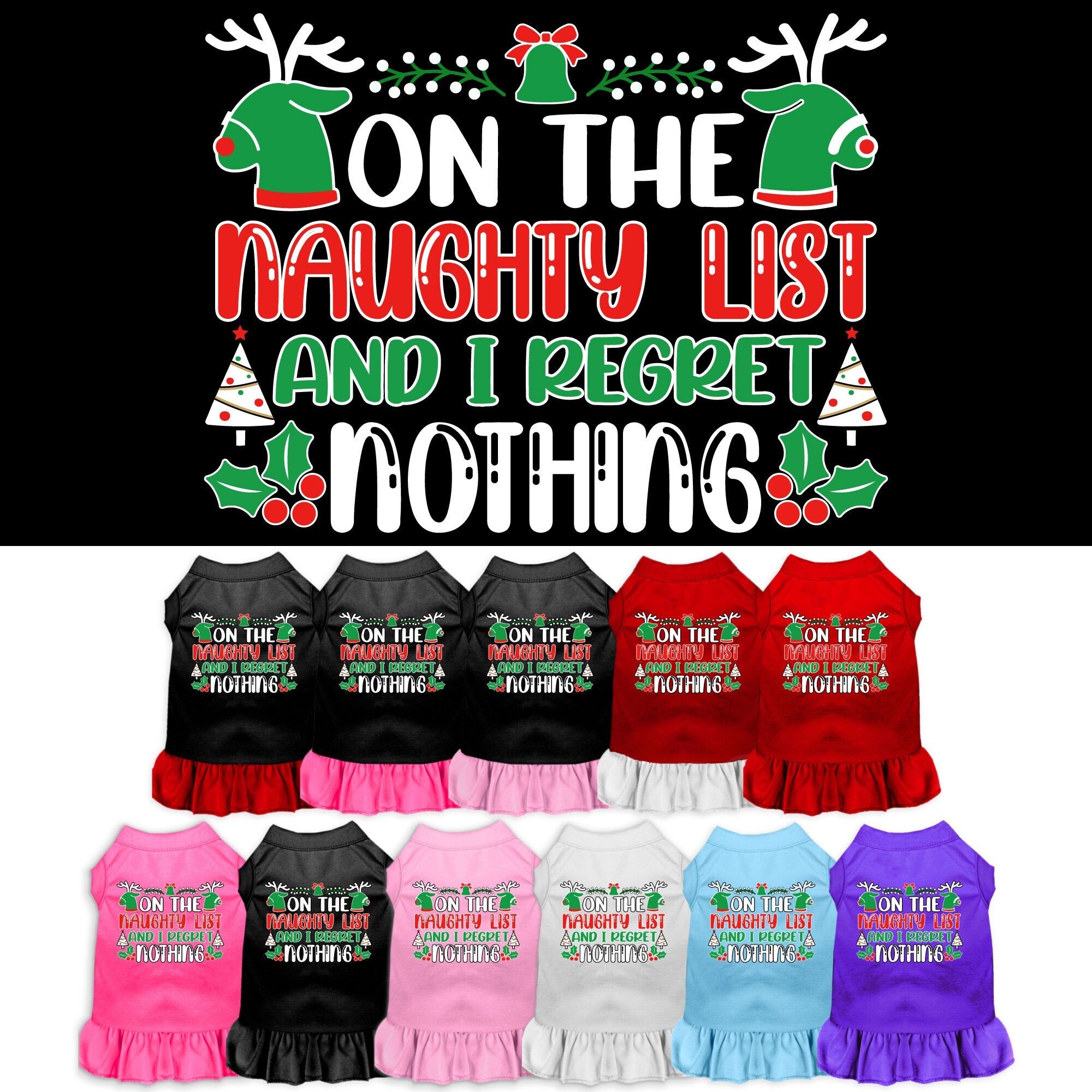 A festive Christmas dress for pets featuring the phrase 'On The Naughty List And I Regret Nothing', designed for dogs and cats with a ruffled bottom.
