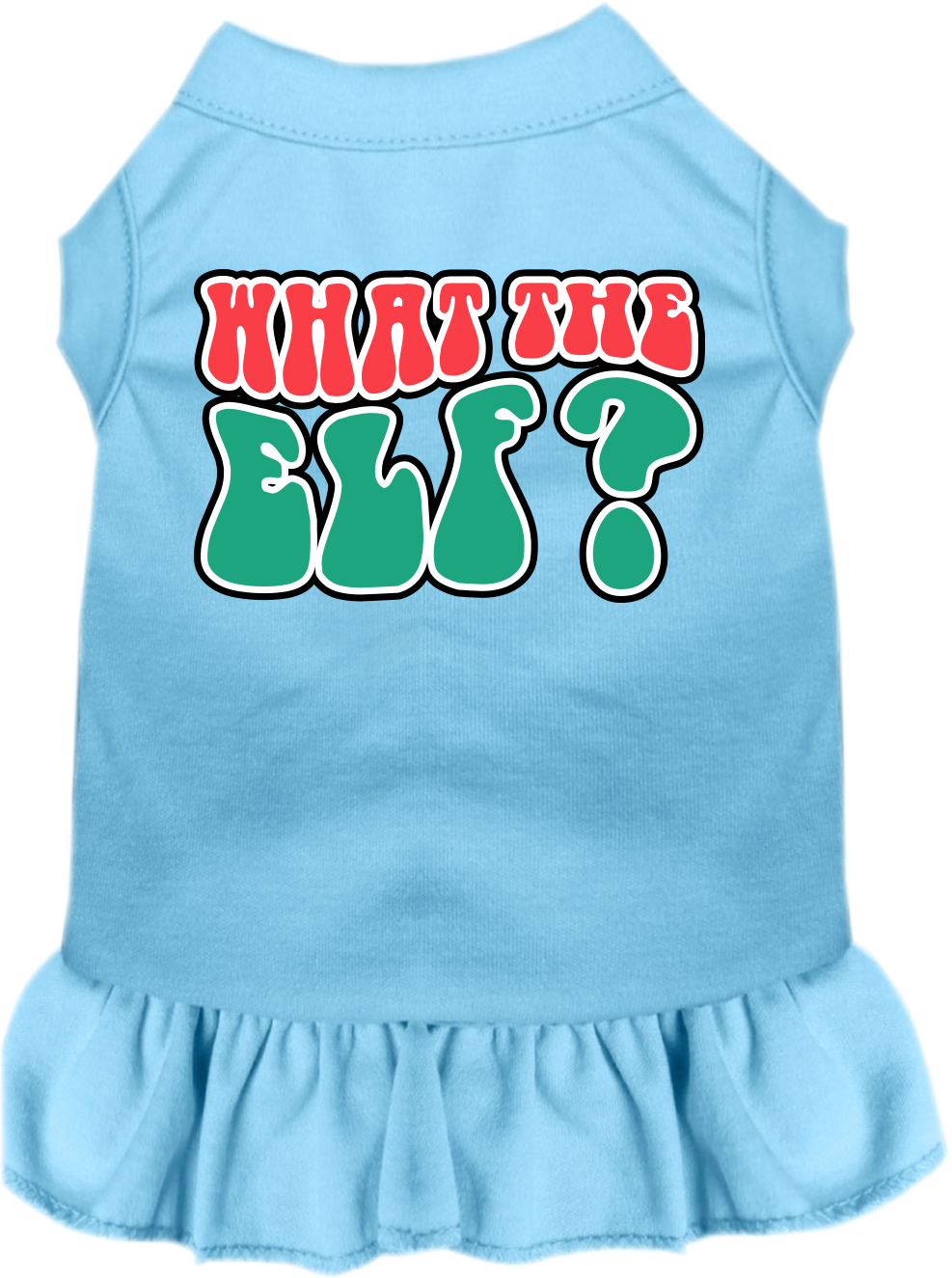 A festive Christmas dress for pets featuring the text 'What The Elf', designed with a cute ruffle and made from soft poly/cotton fabric.