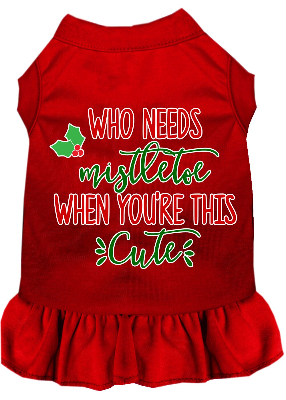 A festive Christmas dress for dogs and cats, featuring the phrase 'Who Needs Mistletoe', made from soft cotton-polyester blend fabric.