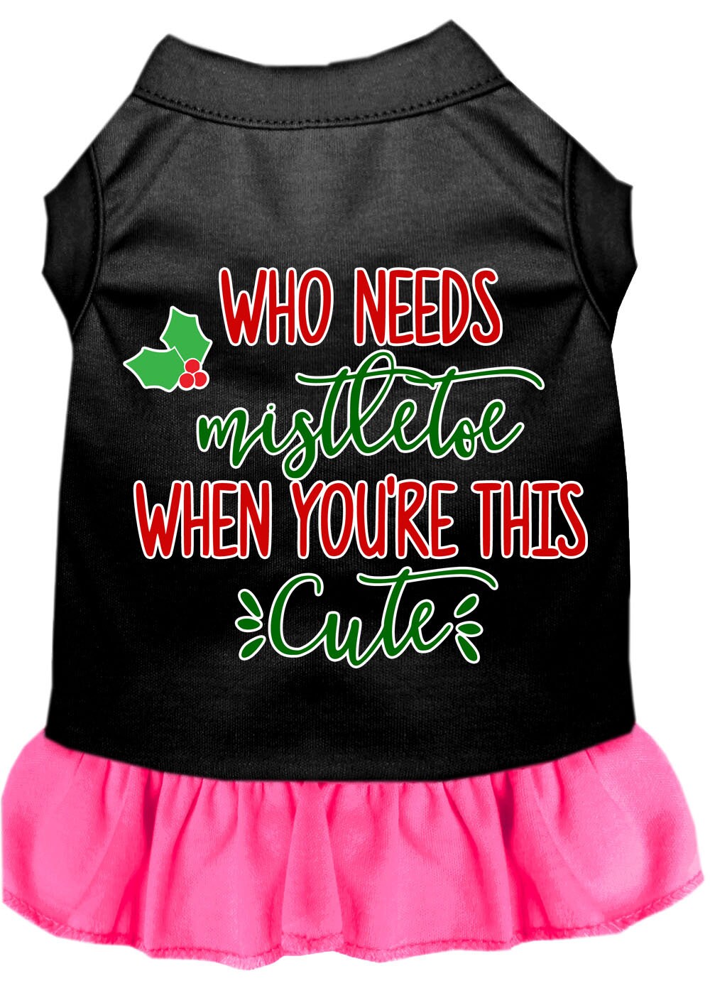 A festive Christmas dress for dogs and cats, featuring the phrase 'Who Needs Mistletoe', made from soft cotton-polyester blend fabric.