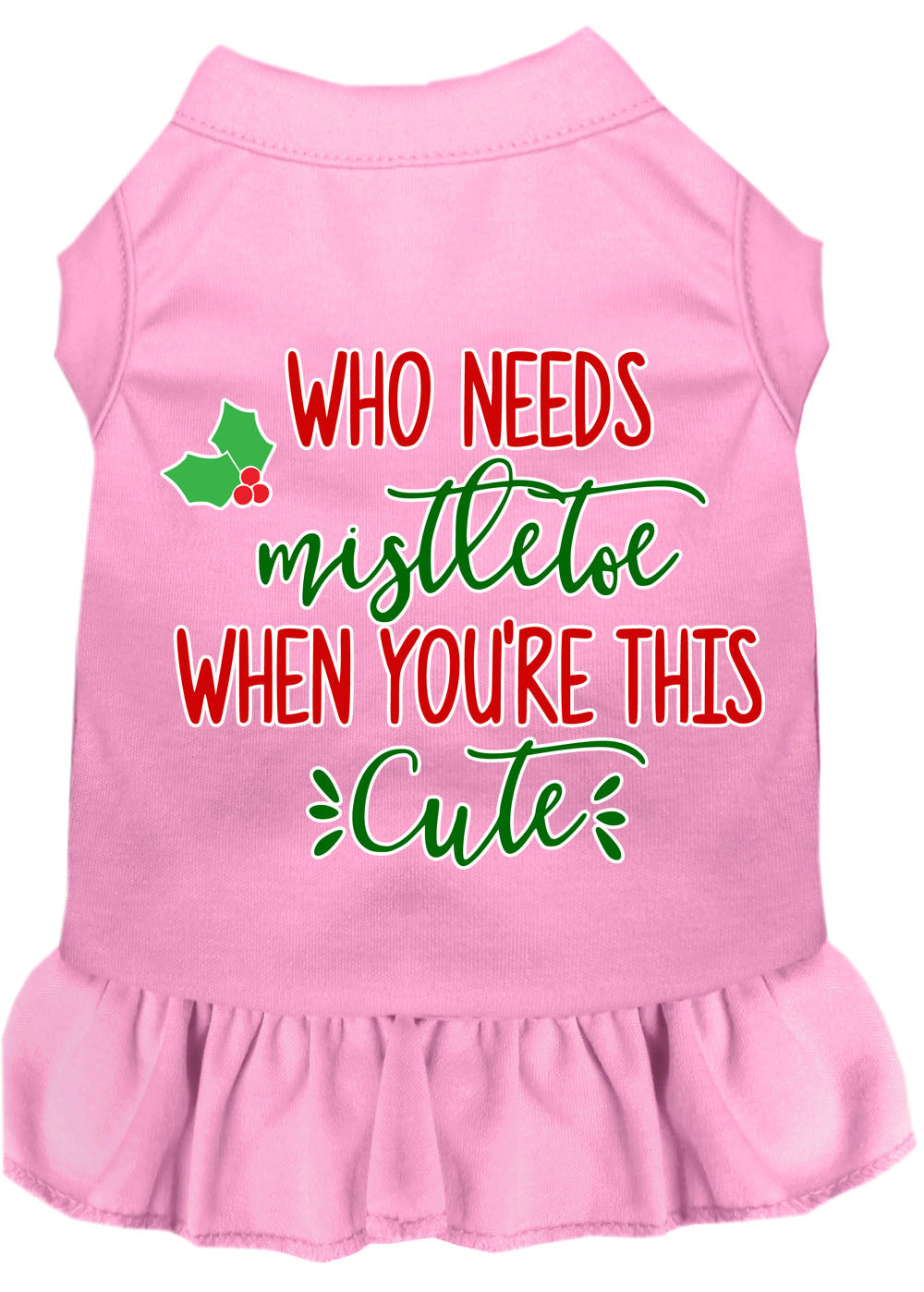 A festive Christmas dress for dogs and cats, featuring the phrase 'Who Needs Mistletoe', made from soft cotton-polyester blend fabric.